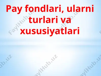 pay fondlari, ularning turlari va xususiyatlari — PPTX