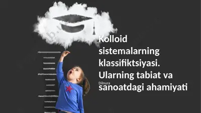 kolloid sistemalarning klassifikatsiyasi va ularning tabiat hamda sanoatdagi ahamiyati — PPTX