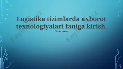 logistika tizimlarda axborot texnologiyalari faniga kirish — PPTX