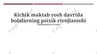 kichik maktab yosh davrida bolalarning psixik rivojlanishi — PPTX