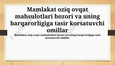 mamlakat oziq-ovqat mahsulotlari bozori va uning barqarorligiga tasir ko‘rsatuvchi omillar — PPTX