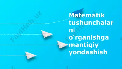matematik tushunchalarni o‘rganishga mantiqiy yondashish — PPTX