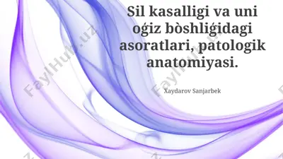 sil kasalligi va uni ogʻiz bo'shligʻidagi asoratlari, patologik anatomiyasi — PPTX