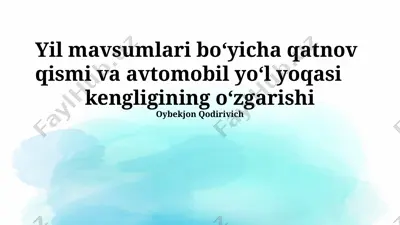 yil mavsumlari bo‘yicha qatnov qismi va avtomobil yo‘l yoqasi kengligining o‘zgarishi — PPTX