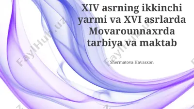 xiv asrning ikkinchi yarmi va xvi asrlarda movarounnaxrda tarbiya va maktab — PPTX