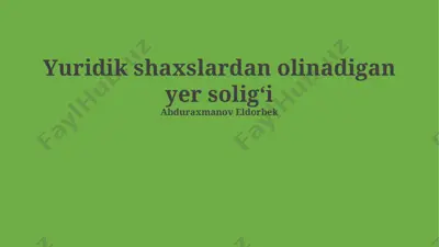 yuridik shaxslardan olinadigan yer solig‘i — PPTX