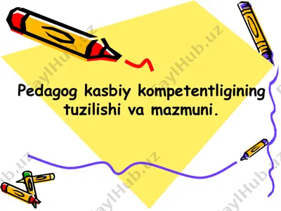 pedagog kasbiy kompetentligining tuzilishi va mazmuni — PPTX