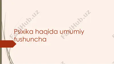 psixika haqida tushuncha — PPTX