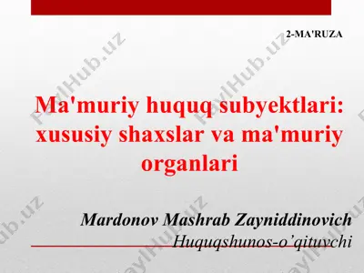 ma'muriy huquq subyektlari: xususiy shaxslar va ma'muriy organlari — PPT