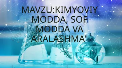 kimyoviy modda, sof modda va aralashma — PPTX