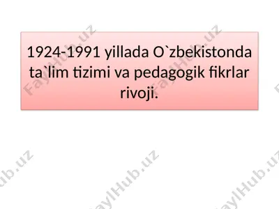 o`zbekistonda ta`lim tizimi va pedagogik fikrlar rivoji (1924-1991 yillar) — PPTX