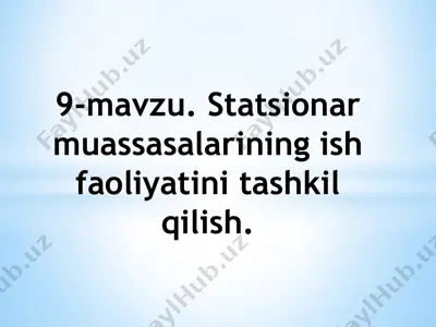 statsionar muassasalarining ish faoliyatini tashkil qilish — PPTX