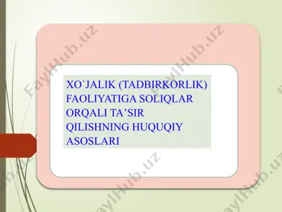 xo`jalik (tadbirkorlik) faoliyatiga soliqlar orqali ta’sir qilishning huquqiy asoslari — PPTX