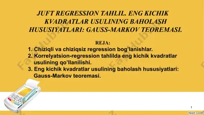 juft regression tahlil. eng kichik kvadratlar usulining baholash hususiyatlari: gauss-markov teoremasi — PPTX