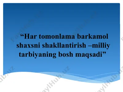 har tomonlama barkamol shaxsni shakllantirish –milliy tarbiyaning bosh maqsadi — PPTX