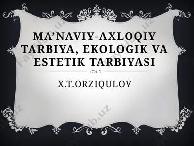 ma’naviy-axloqiy tarbiya, ekologik va estetik tarbiyasi — PPTX