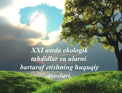 xxi asrda ekologik tahdidlar va ularni bartaraf etishning huquqiy asoslari — PPT