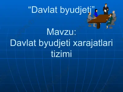 davlat byudjeti xarajatlarining tizimi — PPTX