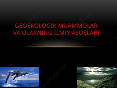 geoekologik muammolar va ularning ilmiy asoslari — PPTX