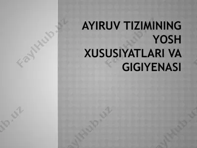 ayiruv tizimining yosh xususiyatlari va gigiyenasi — PPTX