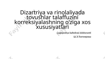 dizartriya va rinolaliyada tovushlar talaffuzini korreksiyalashning о‘ziga xos xususiyatlari — PPTX
