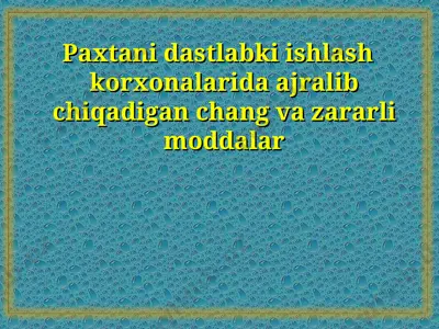 paxtani dastlabki ishlash korxonalarida ajralib chiqadigan chang va zararli moddalar — PPT