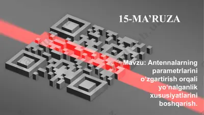 antennalarning parametrlarini o‘zgartirish orqali yo‘nalganlik xususiyatlarini boshqarish — PPTX
