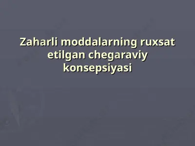 zaharli moddalarning ruxsat etilgan chegaraviy konsepsiyasi — PPT