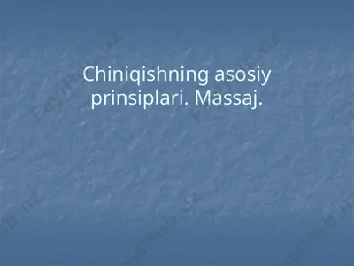 chiniqishning asosiy prinsiplari. massaj — PPTX