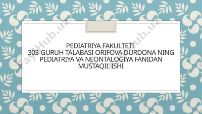 pediatriya fakulteti 303-guruh talabasi orifova durdona ning pediatriya va neontalogiya fanidan mustaqil ishi — PPTX