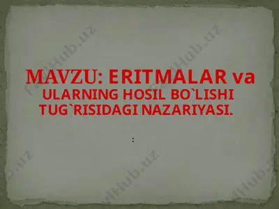 eritmalar va ularning hosil bo'lishi tug'risidagi nazariyasi — PPTX