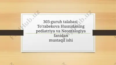 to'rabekova husnidaning pediatriya va neontalogiya fanidan mustaqil ishi — PPTX