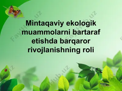 mintaqaviy ekologik muammolarni bartaraf etishda barqaror rivojlanishning roli — PPTX