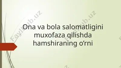 ona va bola salomatligini muxofaza qilishda hamshiraning o’rni — PPTX