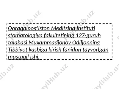 qoraqalpog'iston meditsina instituti stomatologiya fakultetining 127-guruh talabasi muxammadjonov odiljonning tibbiyot kasbiga kirish fanidan tayyorlgan mustaqil ishi — PPTX
