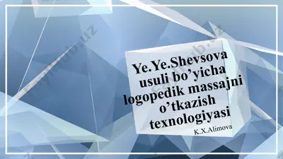 ye.ye.shevsova usuli bo’yicha logopedik massajni o’tkazish texnologiyasi — PPTX