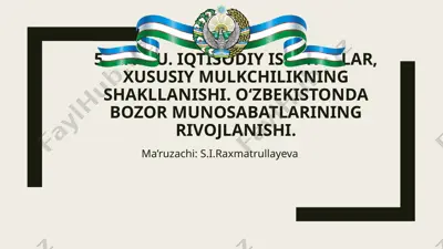iqtisodiy islohotlar, xususiy mulkchilikning shakllanishi. o‘zbekistonda bozor munosabatlarining rivojlanishi — PPTX