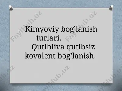 kimyoviy bog’lanish turlari — PPTX