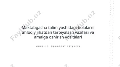 maktabgacha talim yoshidagi bolalarni ahloqiy jihatdan tarbiyalash vazifasi va amalga oshirish vositalari — PPTX