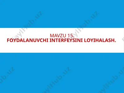 foydalanuvchi intеrfеysini loyihalash — PPTX