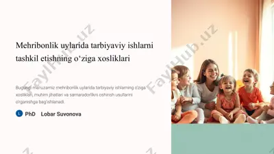 mehribonlik uylarida tarbiyaviy ishlarni tashkil etishning o‘ziga xosliklari — PPTX