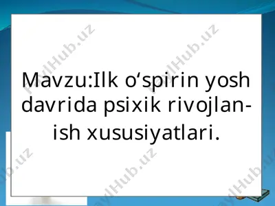 ilk o’spirin yosh davrida psixik rivojlanish xususiyatlari — PPTX