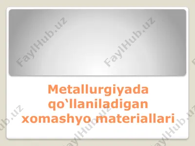 metallurgiyada qo‘llaniladigan xomashyo materiallari — PPTX