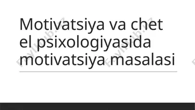 motivatsiya va chet el psixologiyasida motivatsiya masalasi — PPTX