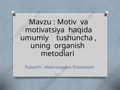 motiv va motivatsiya haqida umumiy tushuncha, uning organish metodlari — PPTX