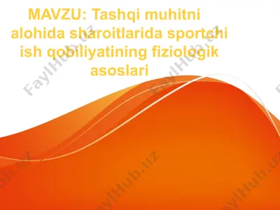 tashqi muhitni alohida sharoitlarida sportchi ish qobiliyatining fiziologik asoslari — PPTX