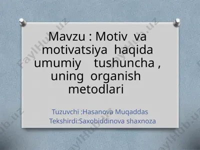 motiv va motivatsiya haqida umumiy tushuncha, uning organish metodlari — PPTX