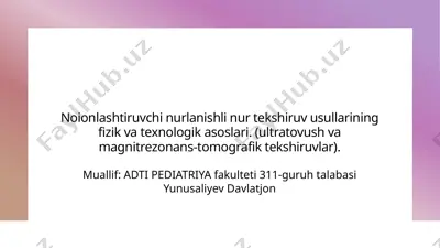 noionlashtiruvchi nurlanishli nur tekshiruv usullarining fizik va texnologik asoslari — PPTX