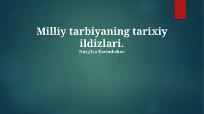 milliy tarbiyaning tarixiy ildizlari. — PPTX