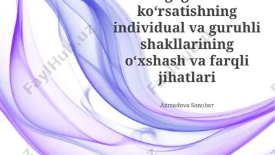 pedagogik taʼsir koʻrsatishning individual va guruhli shakllarining oʻxshash va farqli jihatlari — PPTX